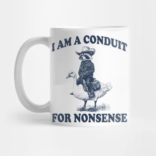 i-am-a-conduit-for-nonsense Mug